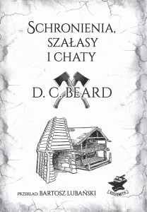 Książka  „Schronienia, szałasy i chaty" D. C. Beard