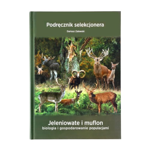 Książka "Podręcznik selekcjonera" Dariusz Zalewski, Jeleniowate i muflon biologia i gospodarowanie populacjami-1 51296