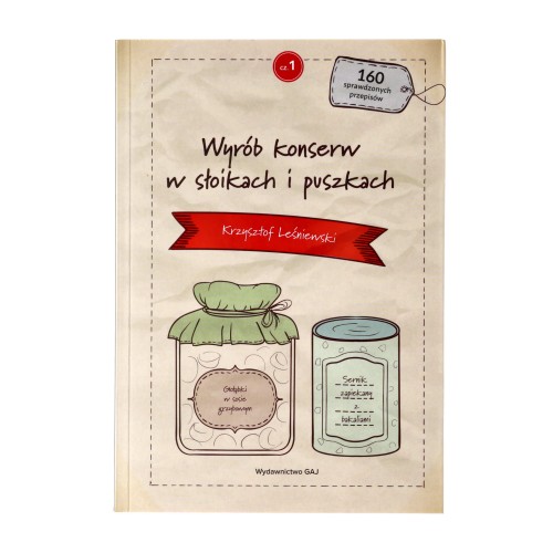 Książka „Wyrób konserw w słoikach i puszkach" cz. 1  Krzysztof Leśniewski-1 52387