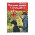 Książka „Pierwsza pomoc na polowaniu” ISBN- 62767 